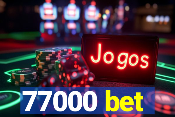 77000 bet